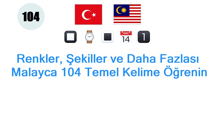Renkler, Şekiller ve Daha Fazlası: Malayca 104 Temel Kelime Öğrenin